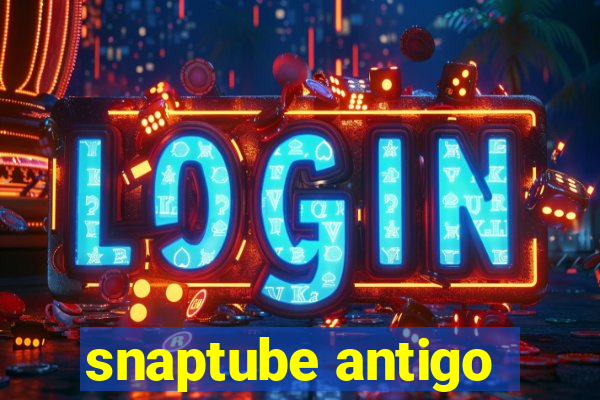 snaptube antigo